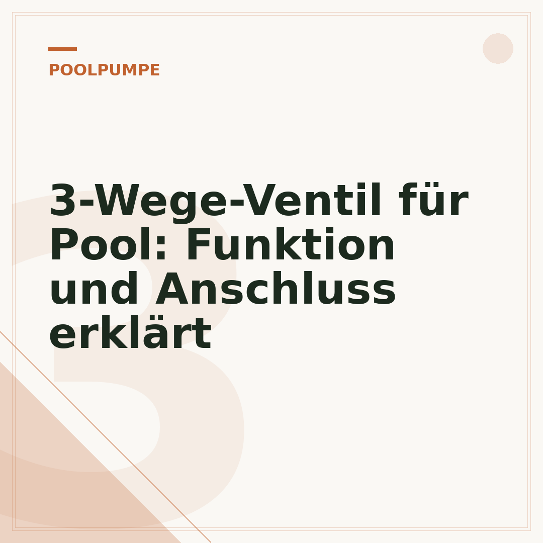 3-Wege-Ventil für Pool: Funktion und Anschluss erklärt