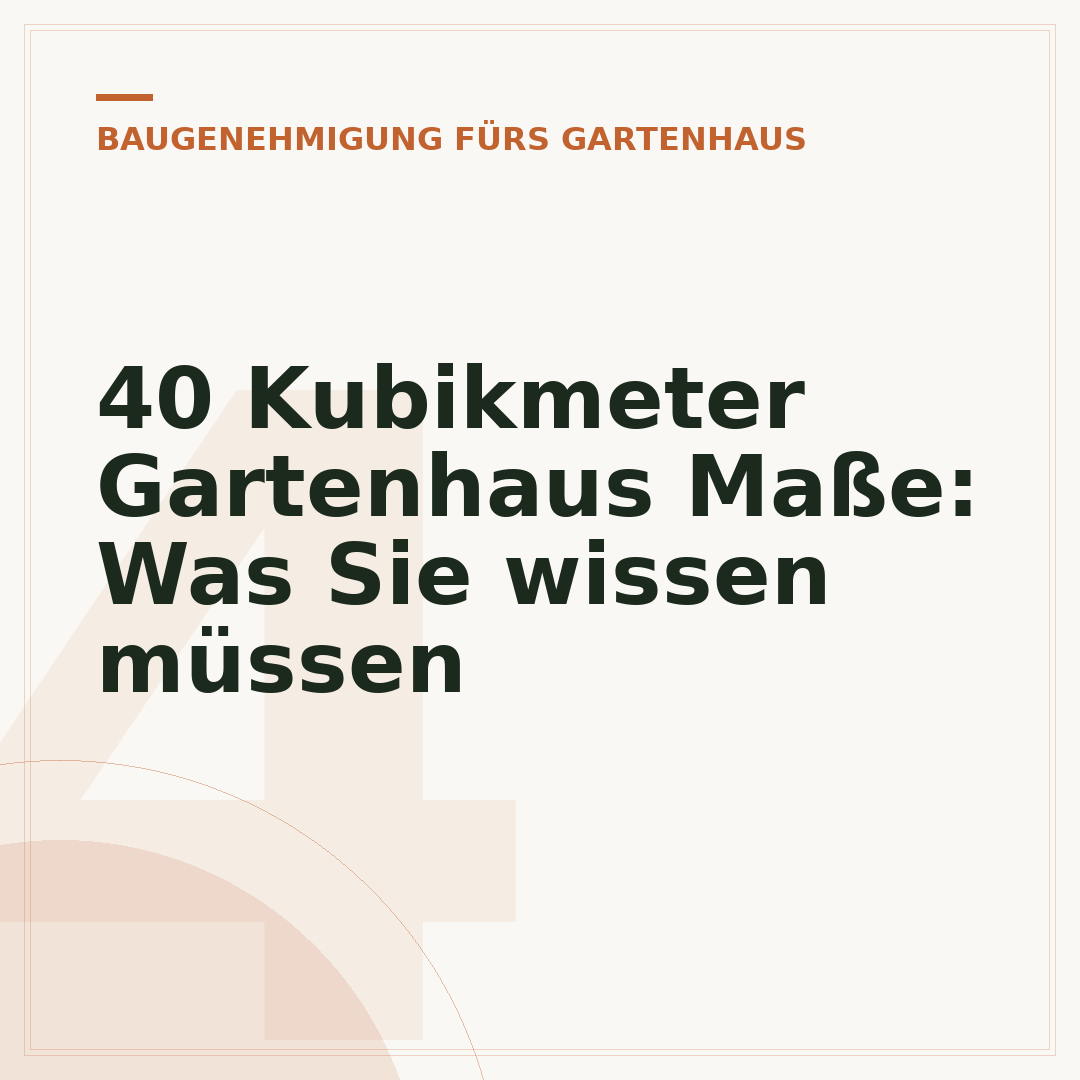40 Kubikmeter Gartenhaus Maße: Was Sie wissen müssen