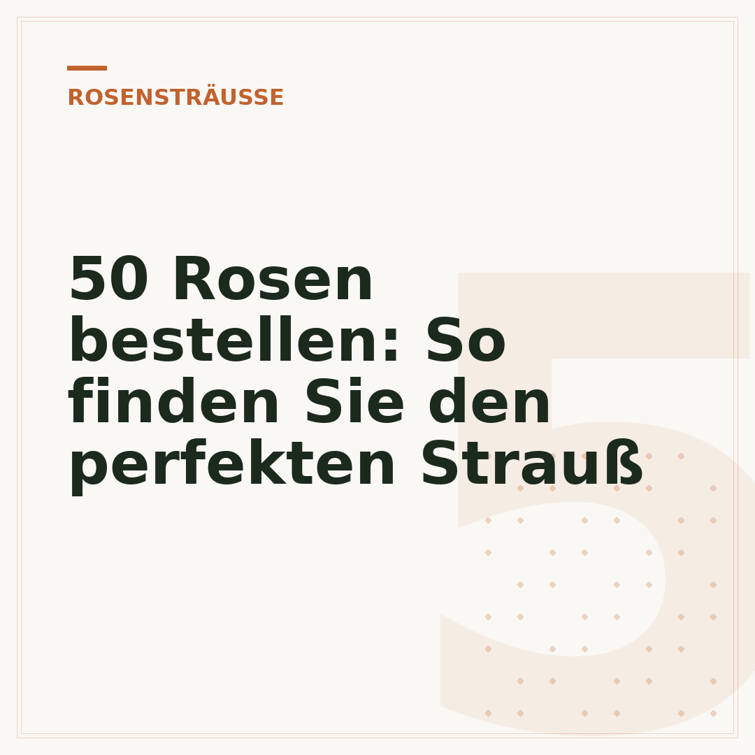 50 Rosen bestellen: So finden Sie den perfekten Strauß