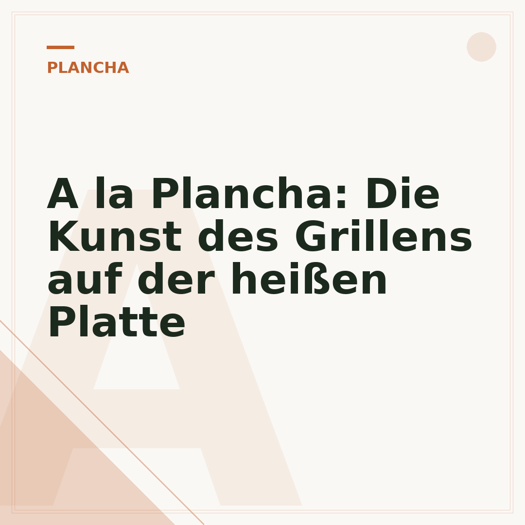 A la Plancha: Die Kunst des Grillens auf der heißen Platte