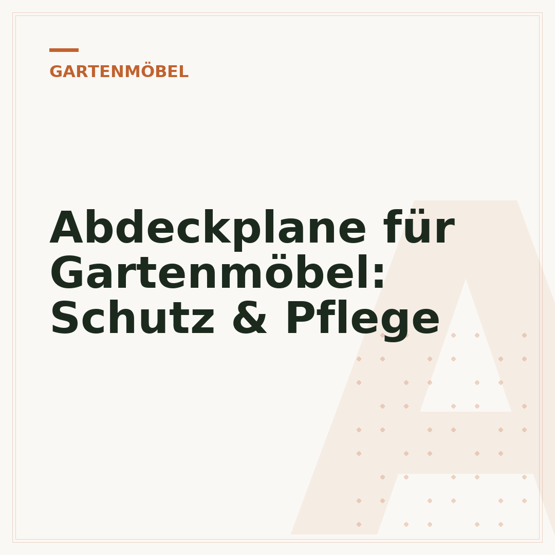 Abdeckplane für Gartenmöbel: Schutz & Pflege