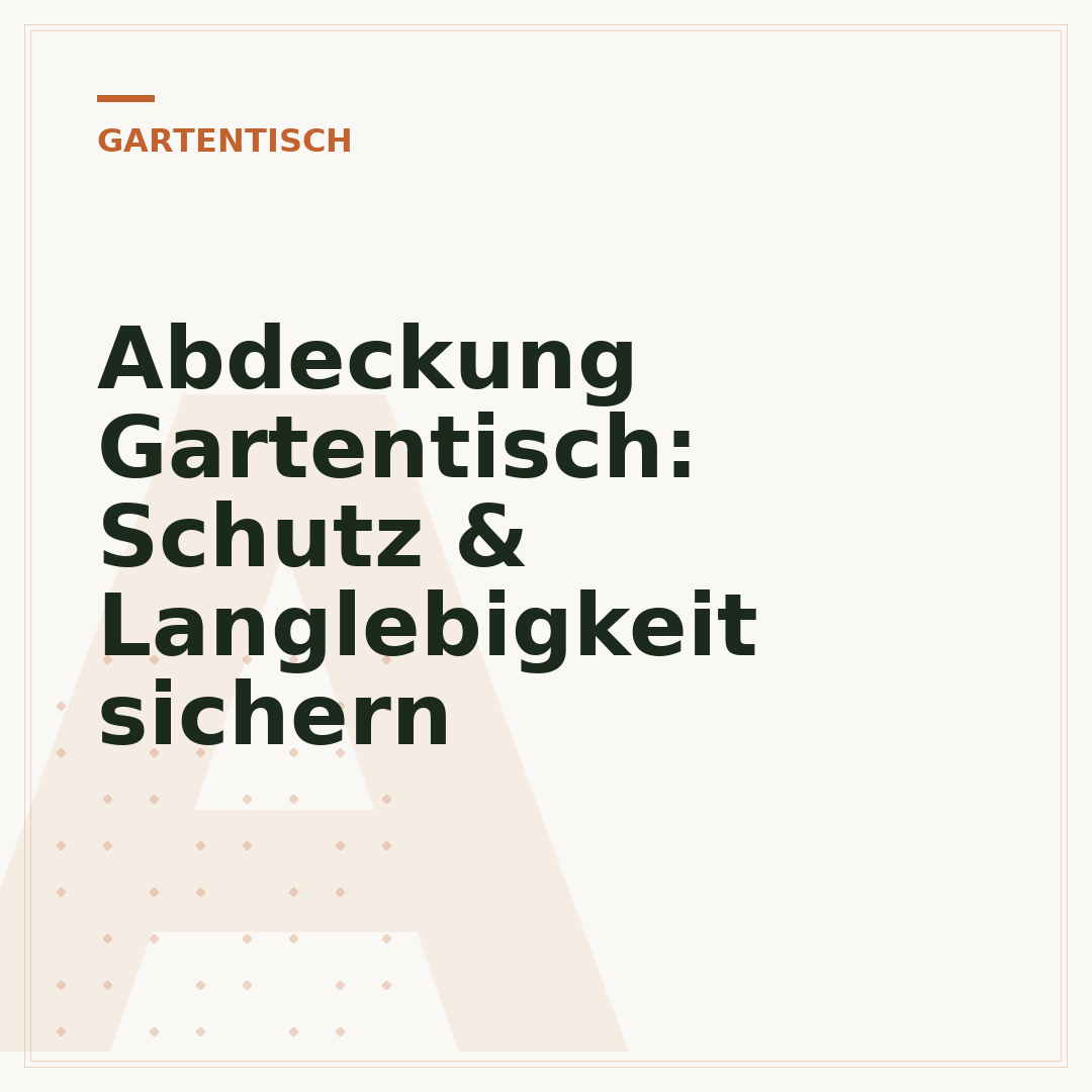 Abdeckung Gartentisch: Schutz & Langlebigkeit sichern