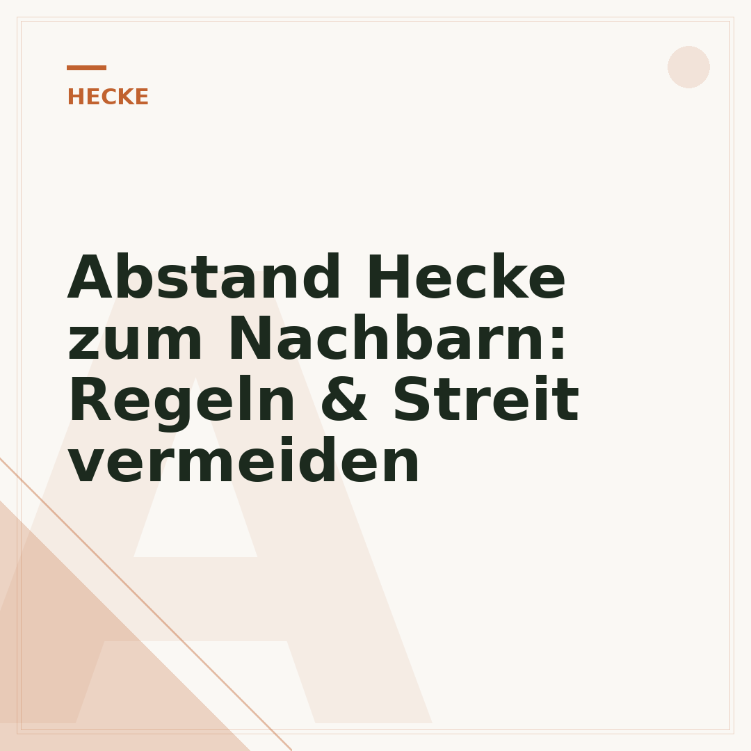 Abstand Hecke zum Nachbarn: Regeln & Streit vermeiden