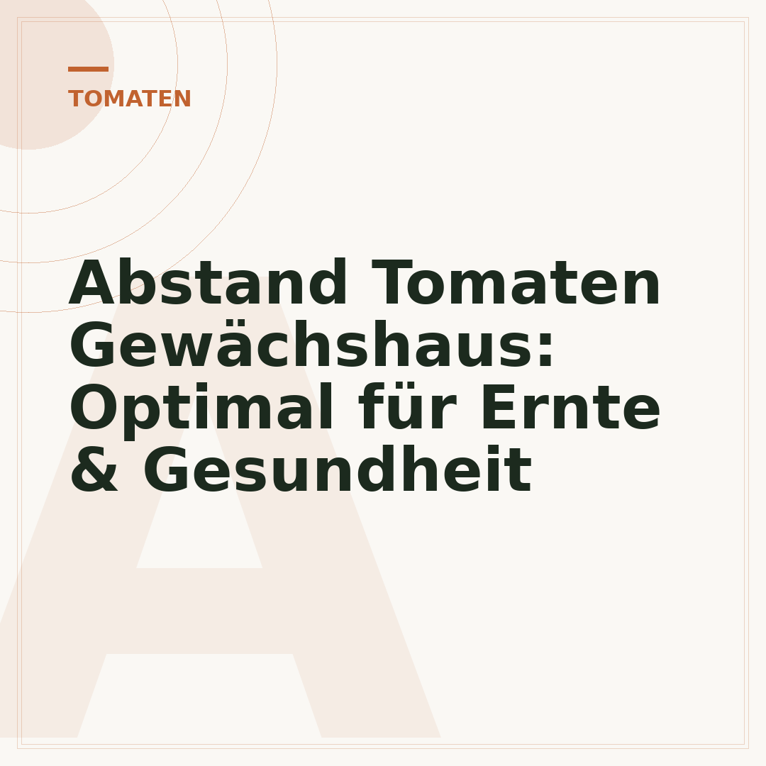 Abstand Tomaten Gewächshaus: Optimal für Ernte & Gesundheit