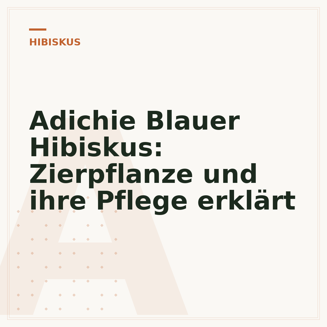 Adichie Blauer Hibiskus: Zierpflanze und ihre Pflege erklärt
