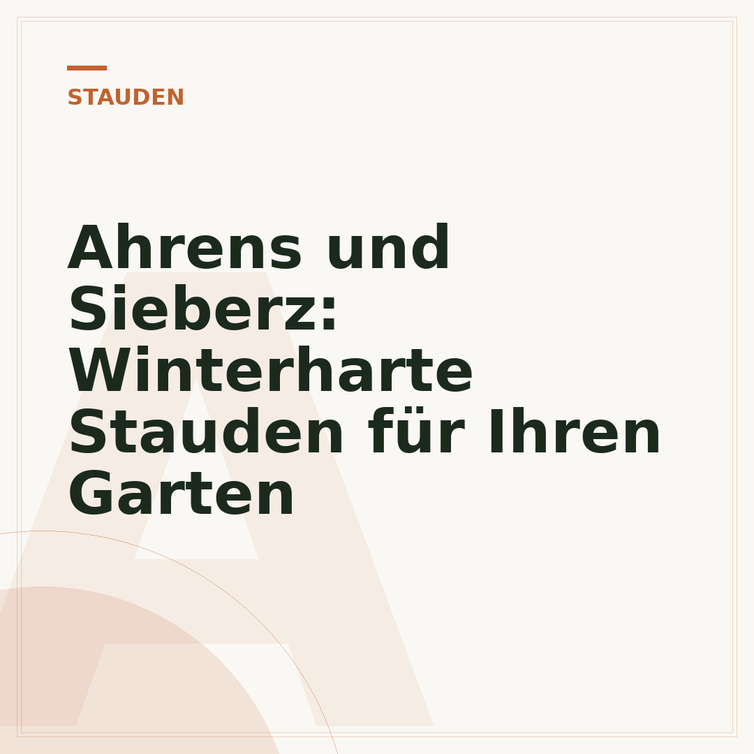 Ahrens und Sieberz: Winterharte Stauden für Ihren Garten