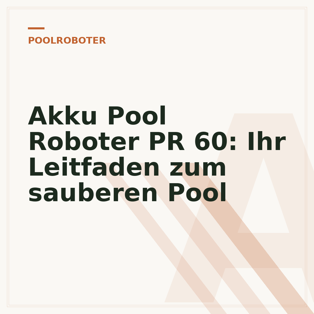 Akku Pool Roboter PR 60: Ihr Leitfaden zum sauberen Pool