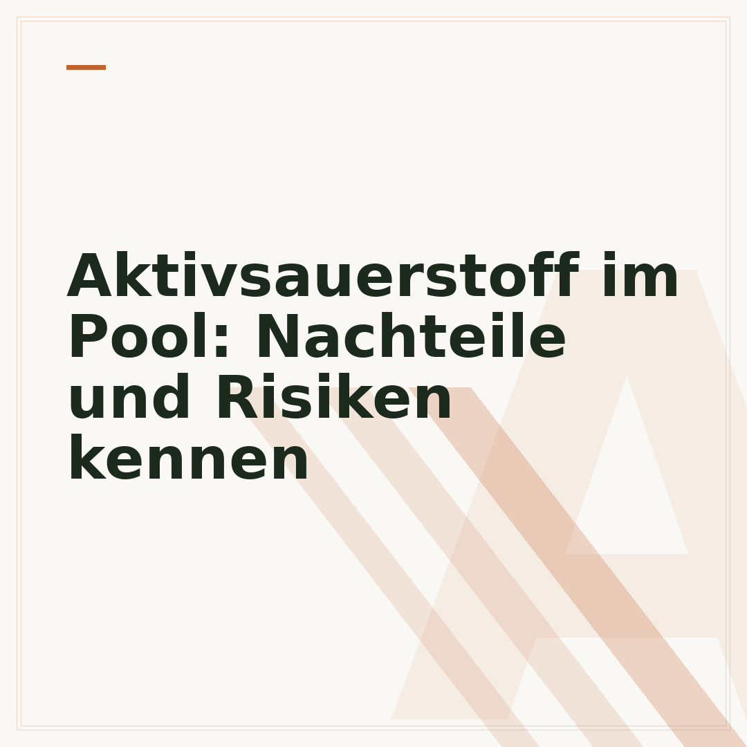 Aktivsauerstoff im Pool: Nachteile und Risiken kennen