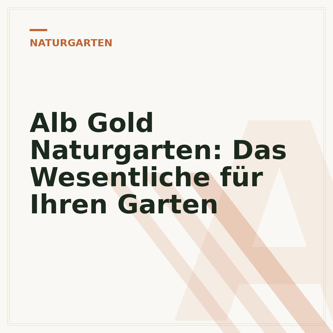 Alb Gold Naturgarten: Das Wesentliche für Ihren Garten