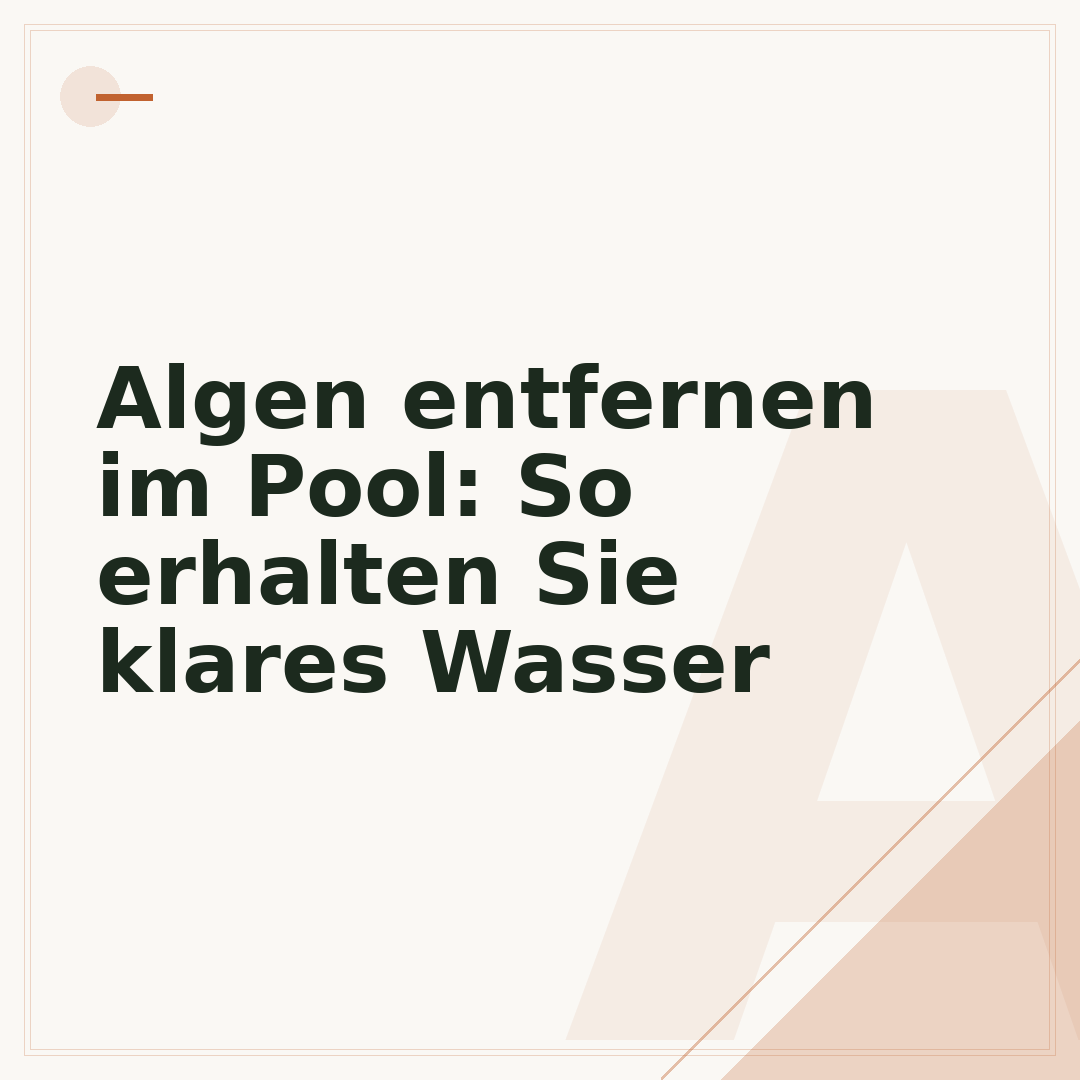 Algen entfernen im Pool: So erhalten Sie klares Wasser
