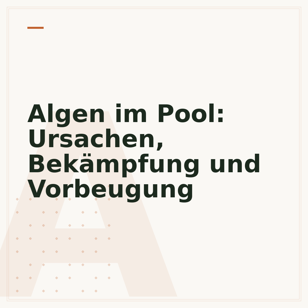 Algen im Pool: Ursachen, Bekämpfung und Vorbeugung