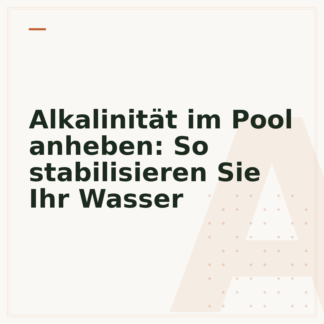 Alkalinität im Pool anheben: So stabilisieren Sie Ihr Wasser