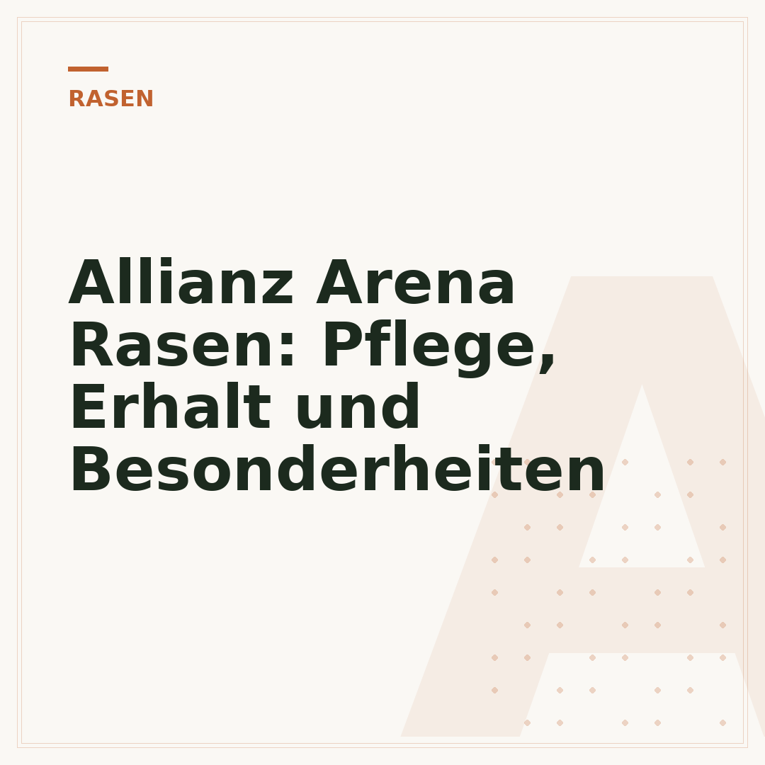 Allianz Arena Rasen: Pflege, Erhalt und Besonderheiten