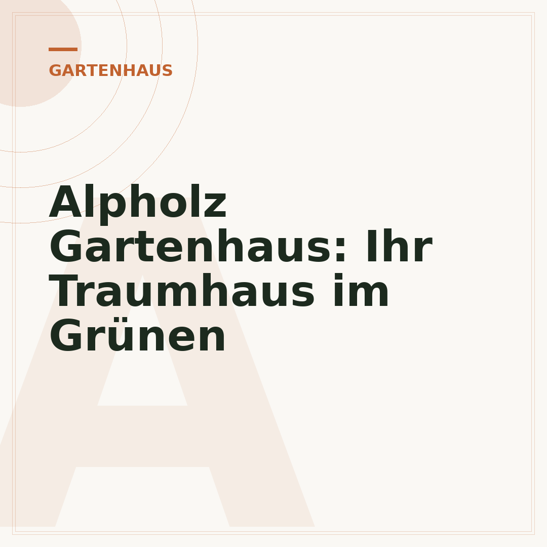 Alpholz Gartenhaus: Ihr Traumhaus im Grünen