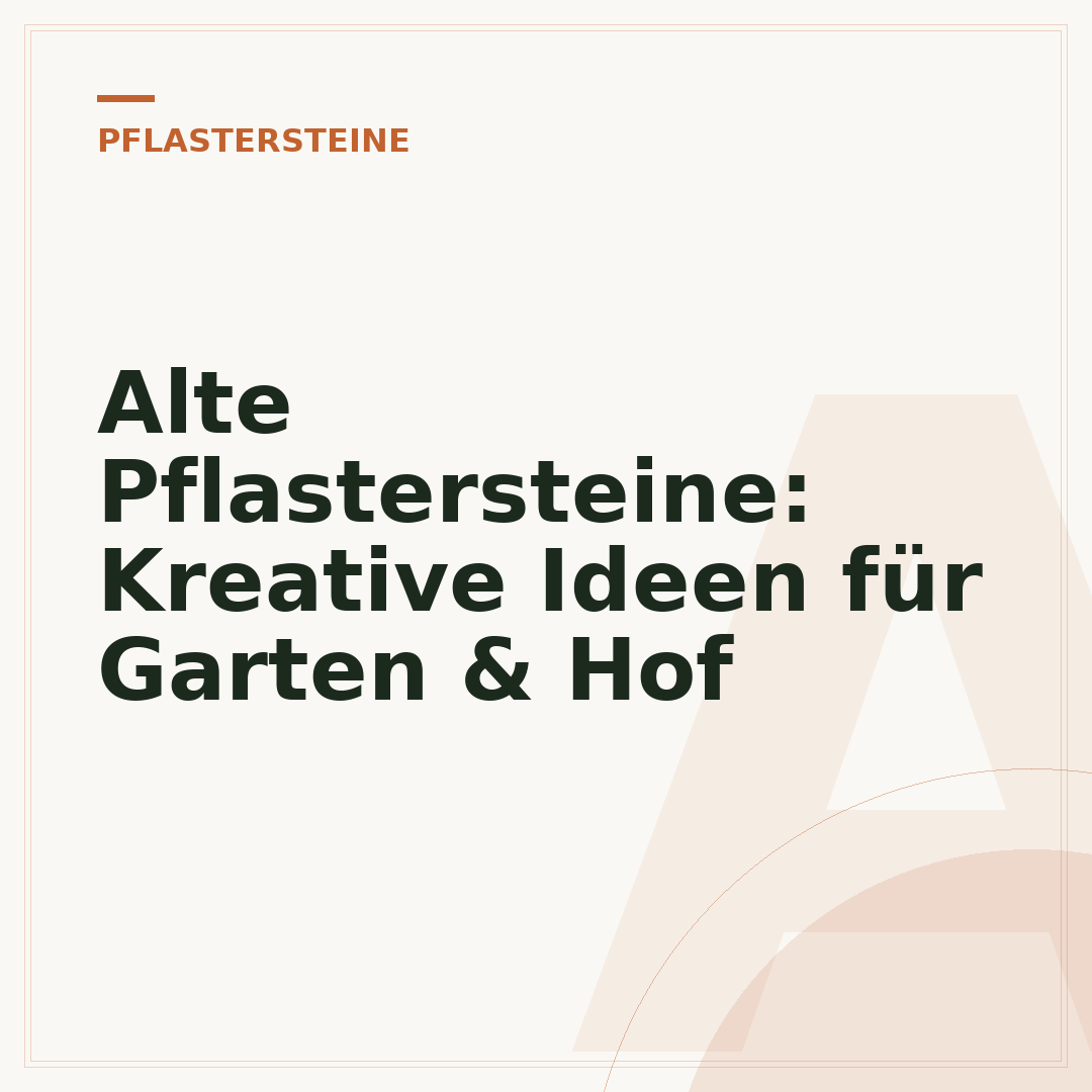 Alte Pflastersteine: Kreative Ideen für Garten & Hof