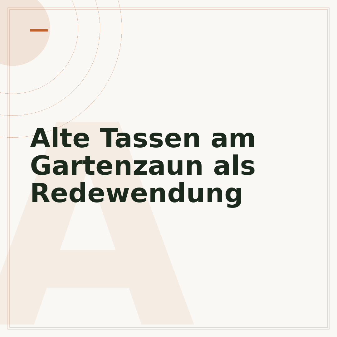 Alte Tassen am Gartenzaun als Redewendung