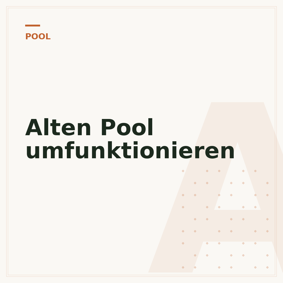 Alten Pool umfunktionieren