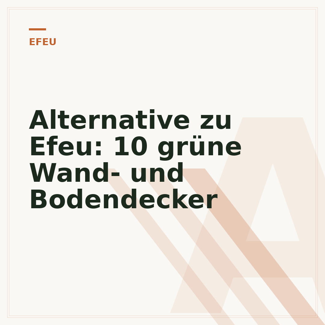 Alternative zu Efeu: 10 grüne Wand- und Bodendecker