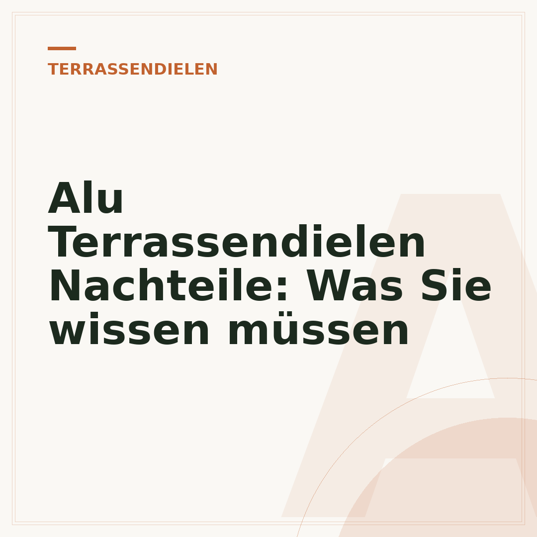 Alu Terrassendielen Nachteile: Was Sie wissen müssen