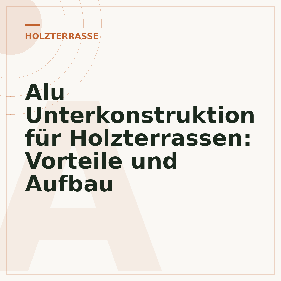 Alu Unterkonstruktion für Holzterrassen: Vorteile und Aufbau