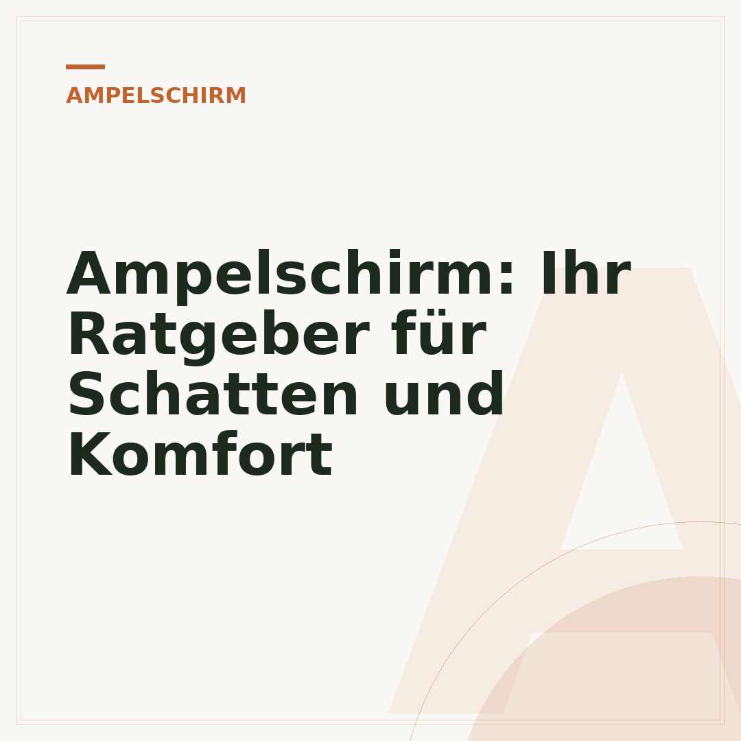Ampelschirm: Ihr Ratgeber für Schatten und Komfort