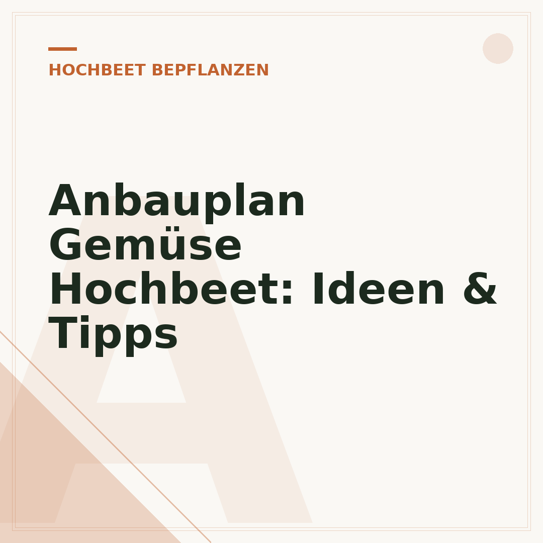 Anbauplan Gemüse Hochbeet: Ideen & Tipps