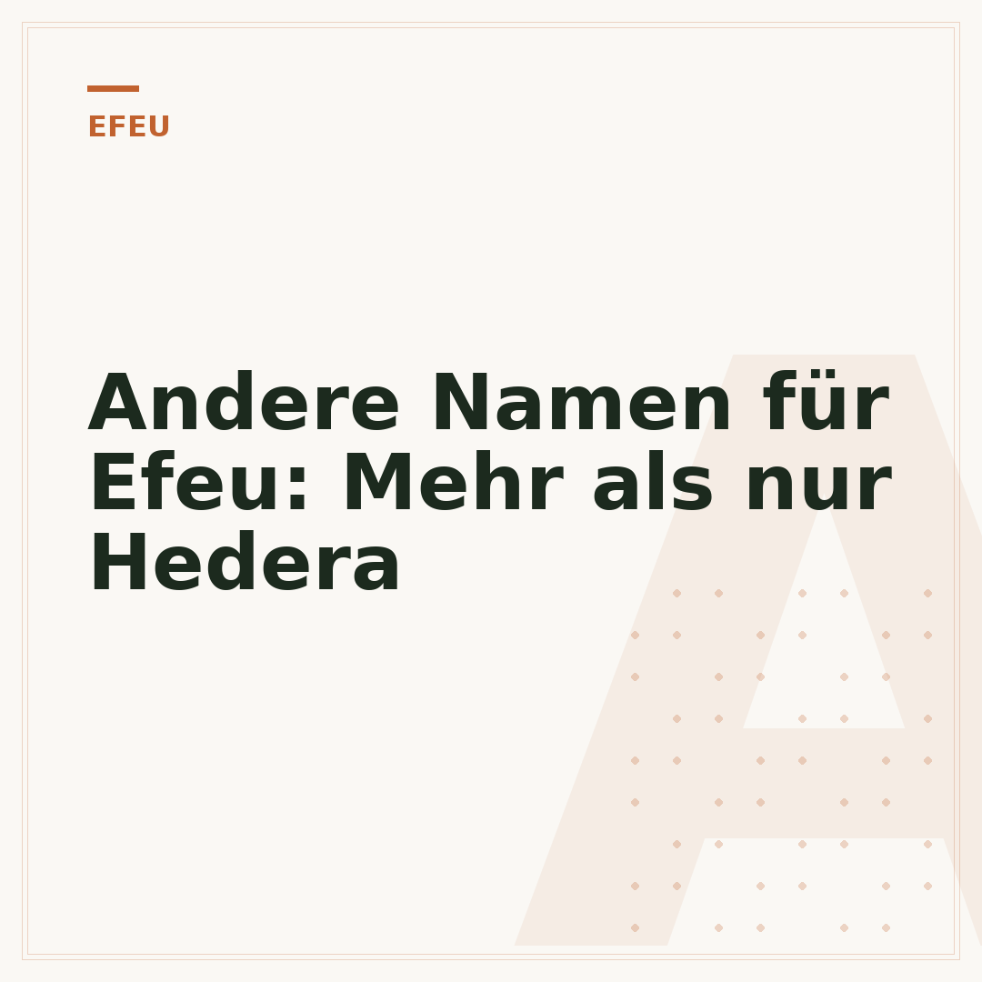 Andere Namen für Efeu: Mehr als nur Hedera