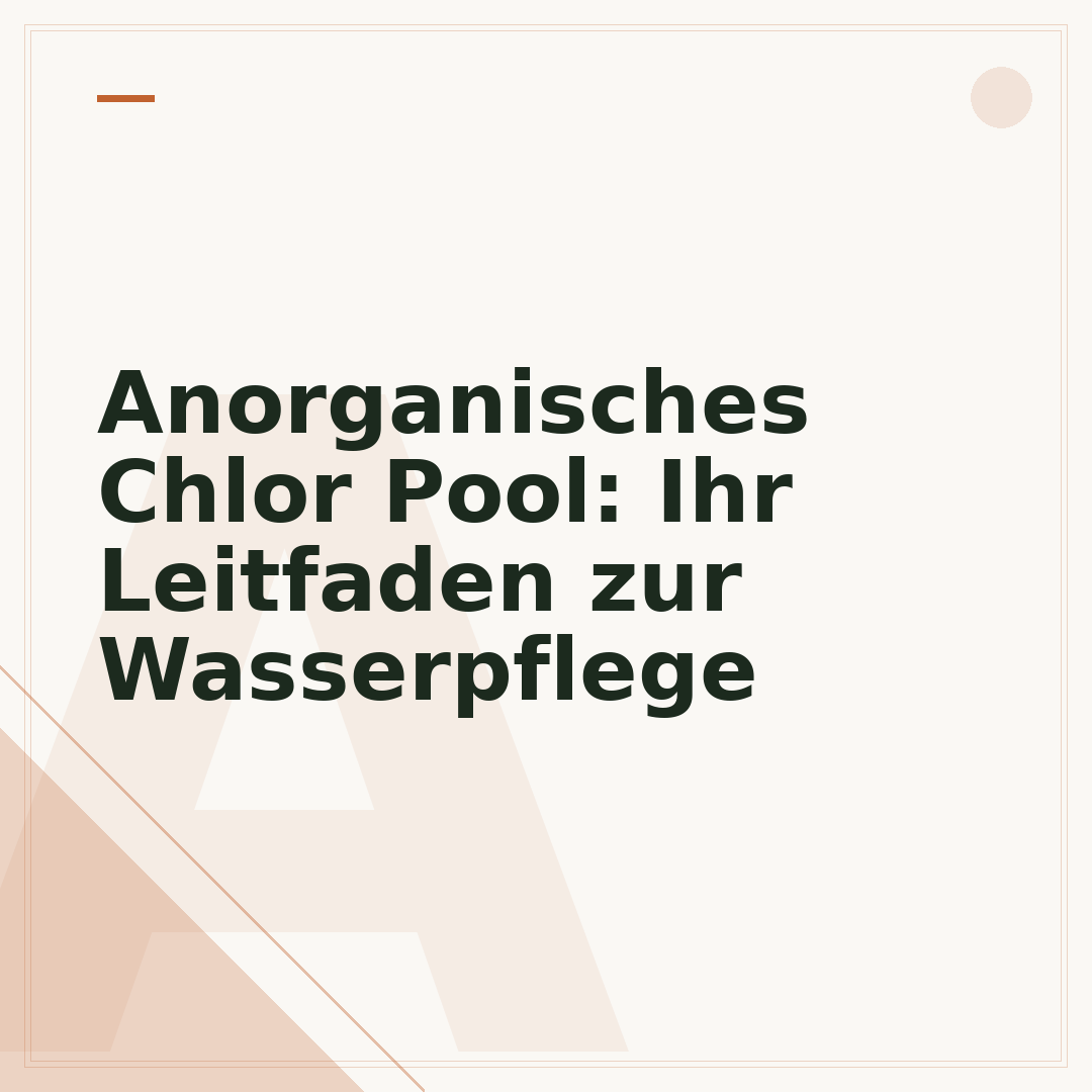Anorganisches Chlor Pool: Ihr Leitfaden zur Wasserpflege