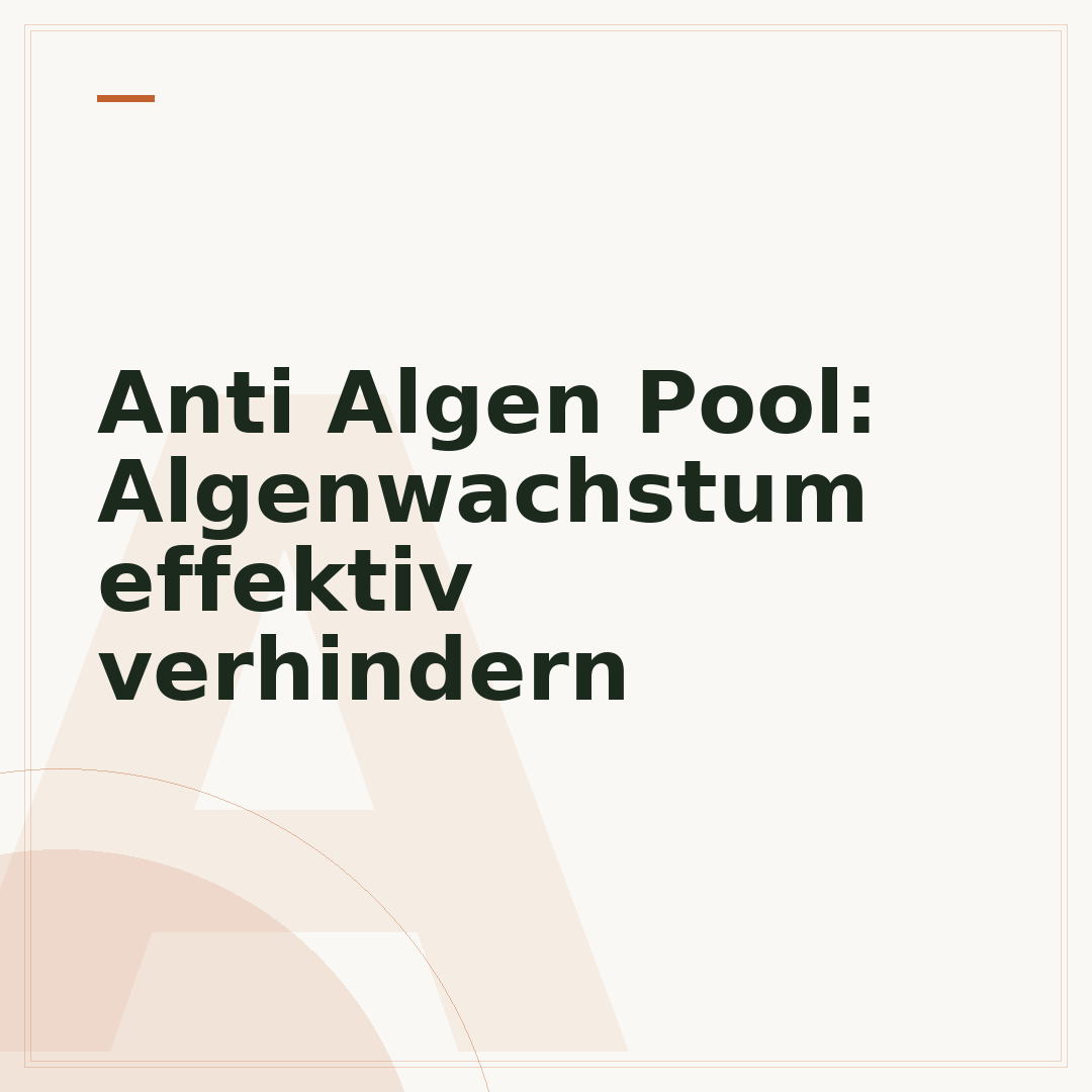 Anti Algen Pool: Algenwachstum effektiv verhindern