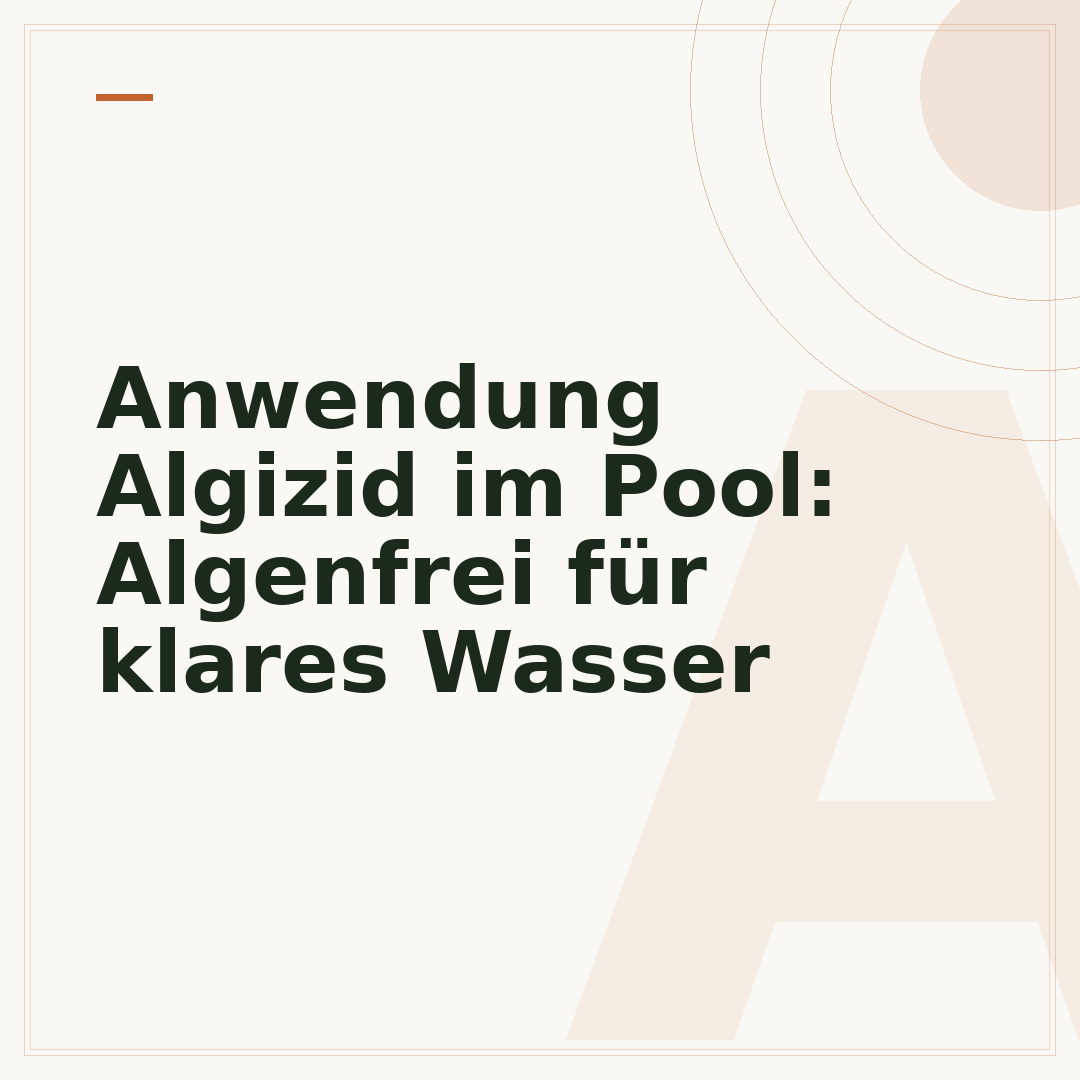 Anwendung Algizid im Pool: Algenfrei für klares Wasser