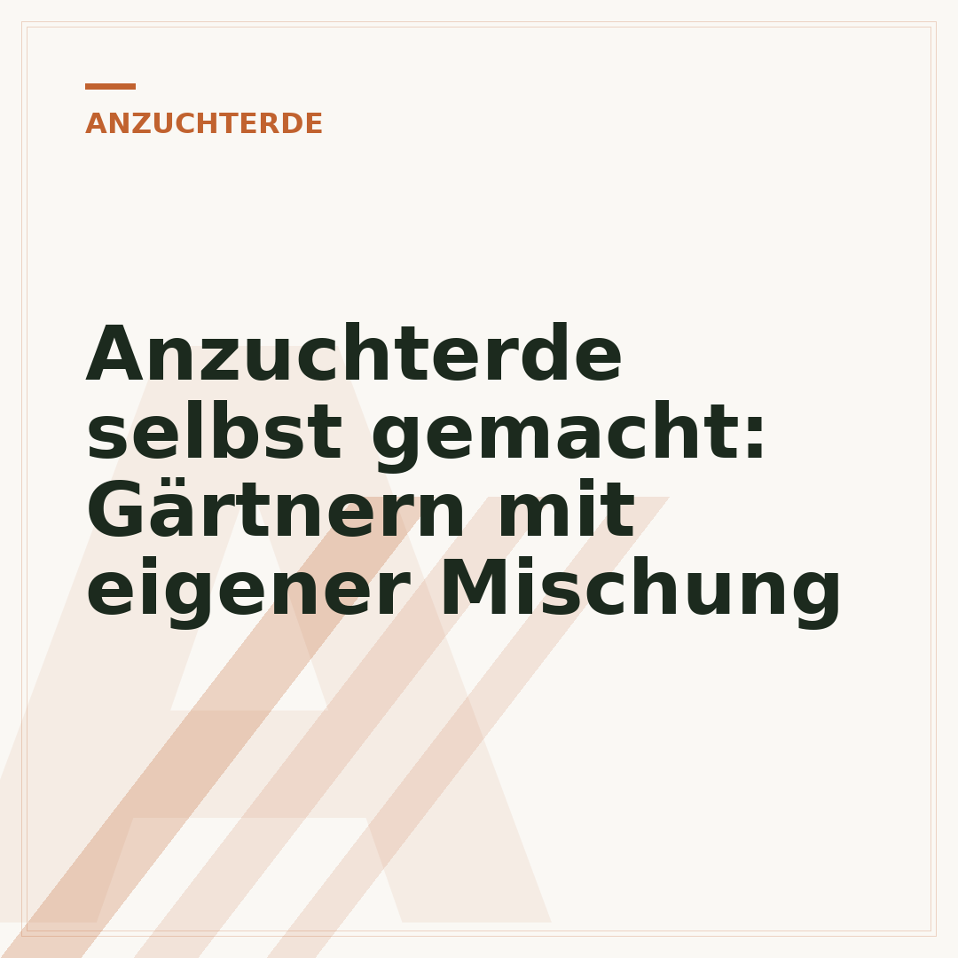 Anzuchterde selbst gemacht: Gärtnern mit eigener Mischung