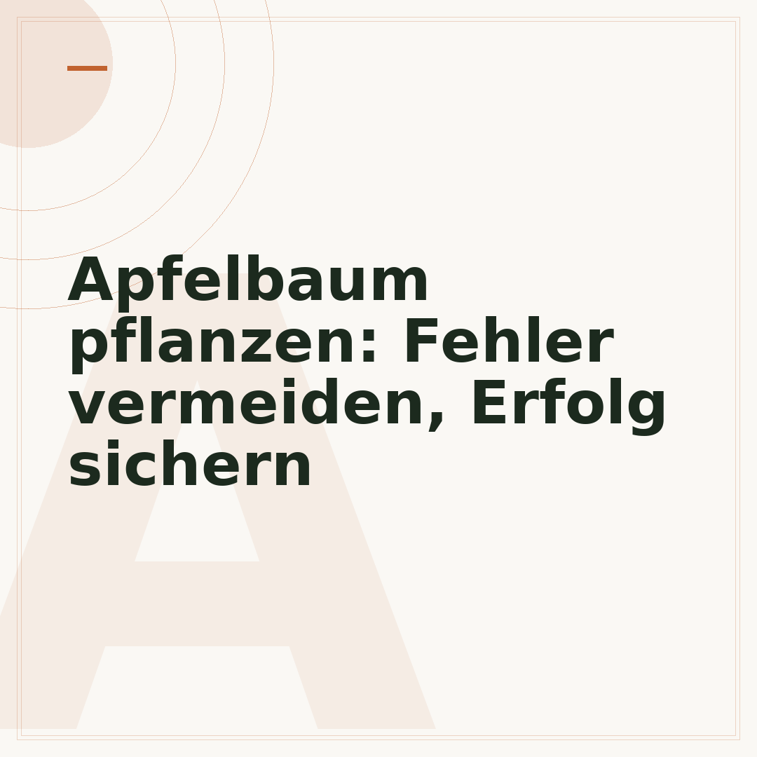 Apfelbaum pflanzen: Fehler vermeiden, Erfolg sichern