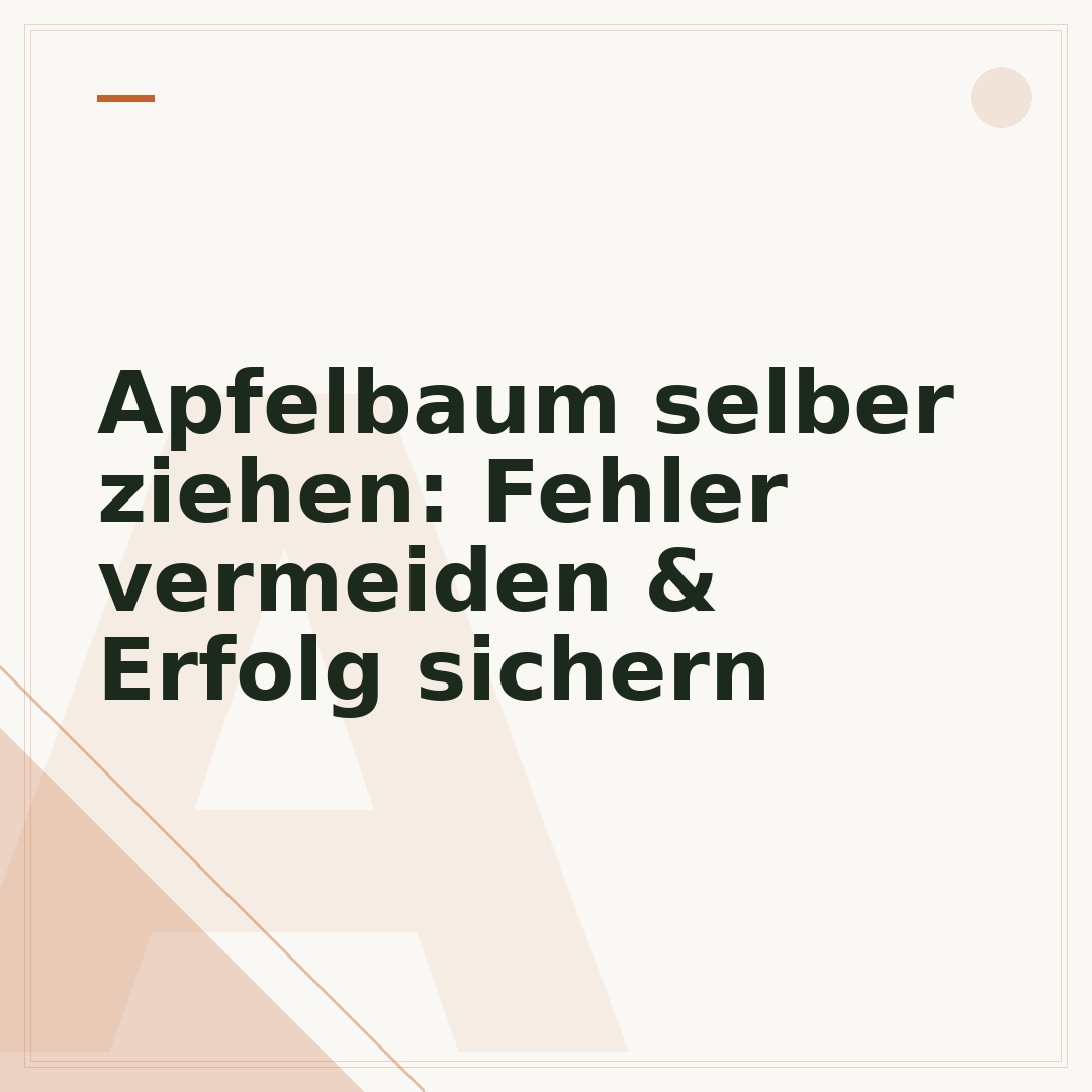Apfelbaum selber ziehen: Fehler vermeiden & Erfolg sichern