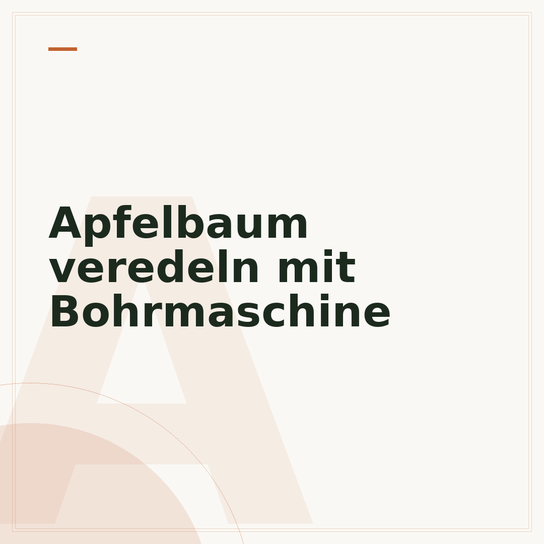 Apfelbaum veredeln mit Bohrmaschine