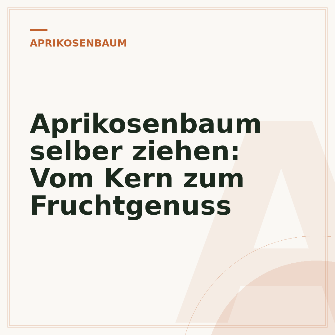 Aprikosenbaum selber ziehen: Vom Kern zum Fruchtgenuss