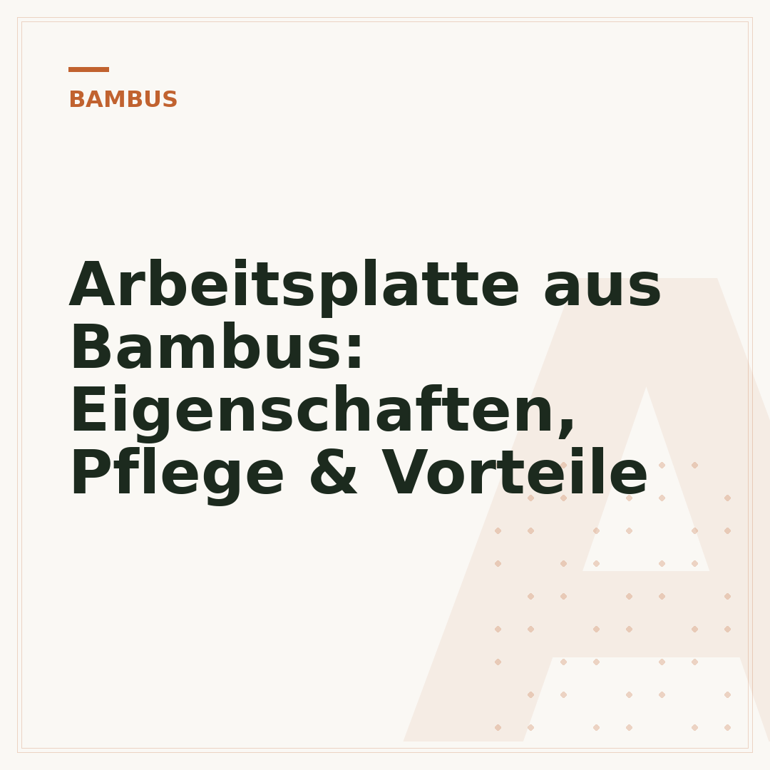 Arbeitsplatte aus Bambus: Eigenschaften, Pflege & Vorteile