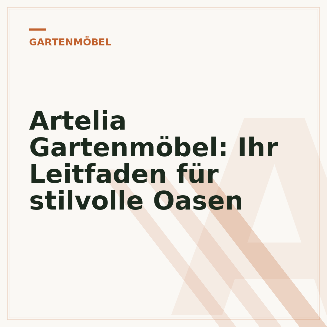 Artelia Gartenmöbel: Ihr Leitfaden für stilvolle Oasen