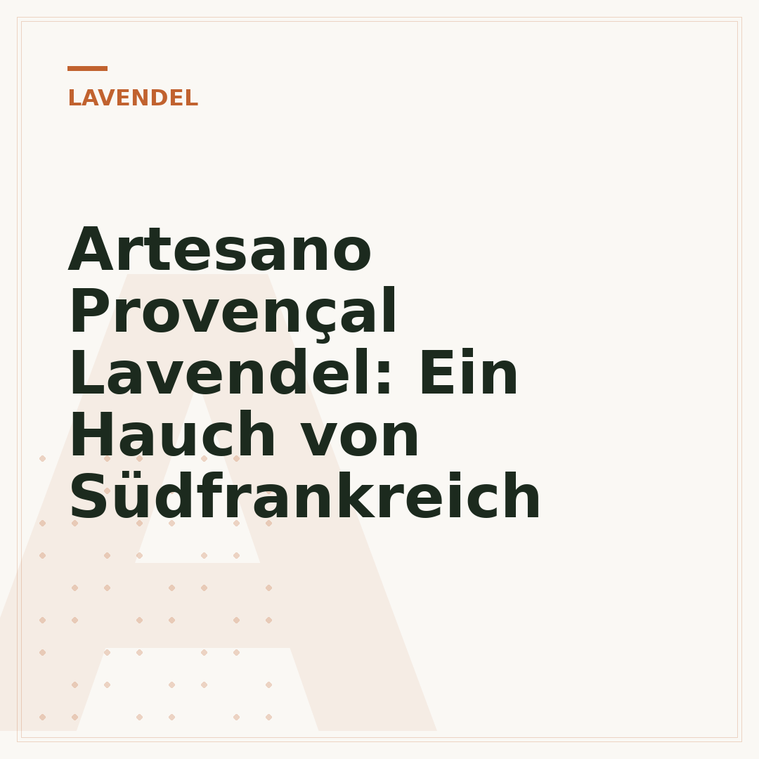 Artesano Provençal Lavendel: Ein Hauch von Südfrankreich