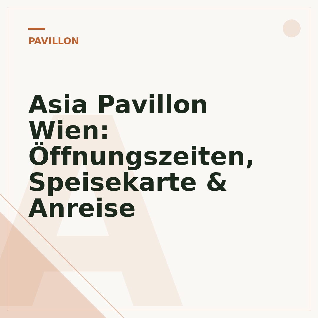 Asia Pavillon Wien: Öffnungszeiten, Speisekarte & Anreise
