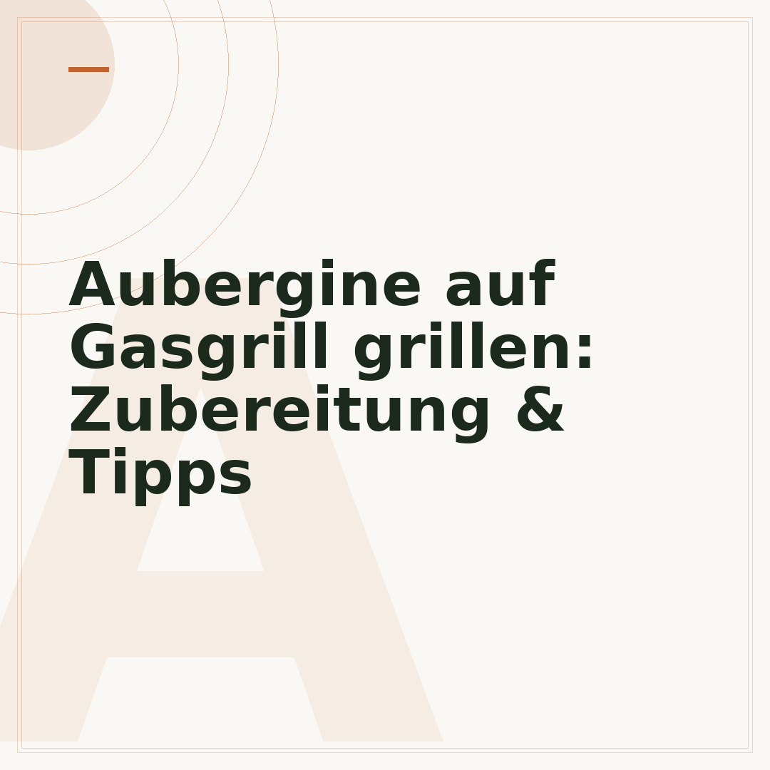 Aubergine auf Gasgrill grillen: Zubereitung & Tipps
