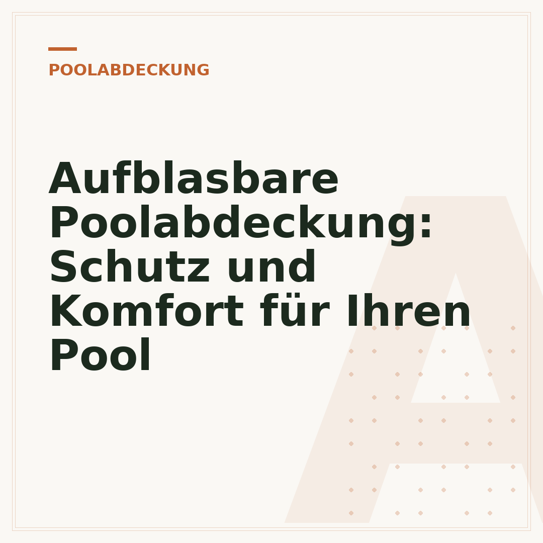 Aufblasbare Poolabdeckung: Schutz und Komfort für Ihren Pool