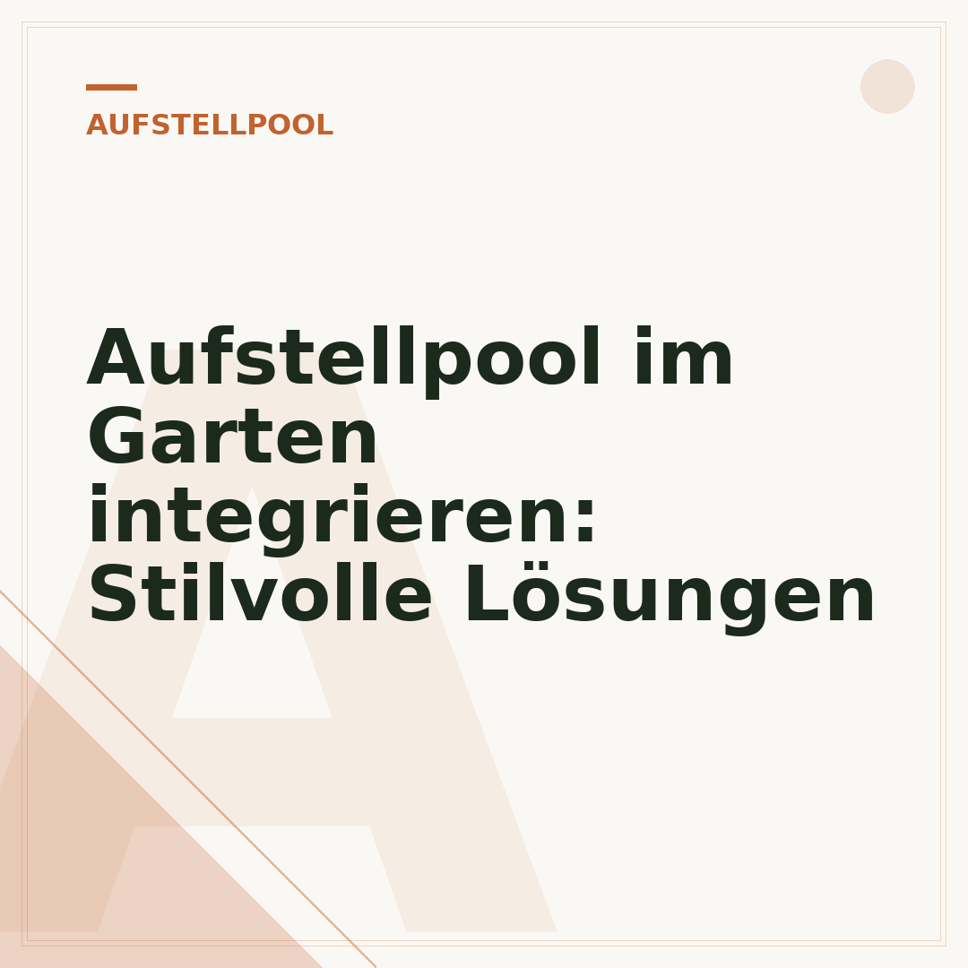 Aufstellpool im Garten integrieren: Stilvolle Lösungen