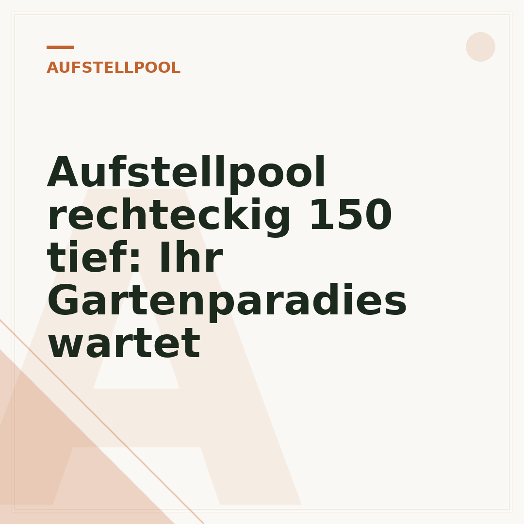 Aufstellpool rechteckig 150 tief: Ihr Gartenparadies wartet