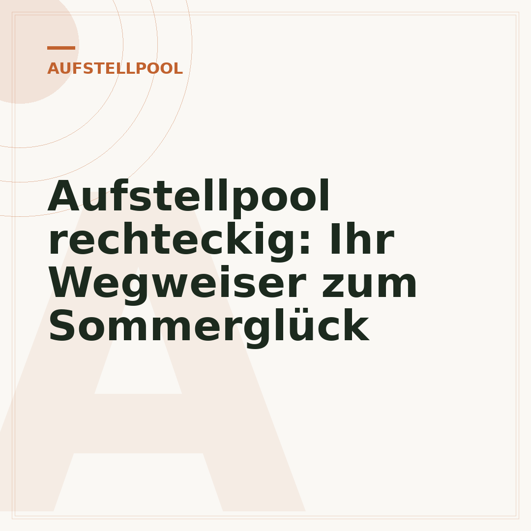 Aufstellpool rechteckig: Ihr Wegweiser zum Sommerglück
