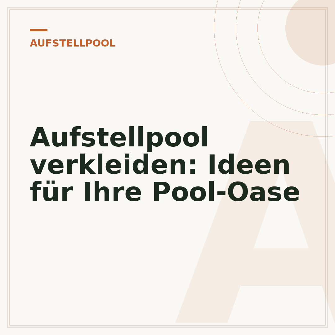 Aufstellpool verkleiden: Ideen für Ihre Pool-Oase