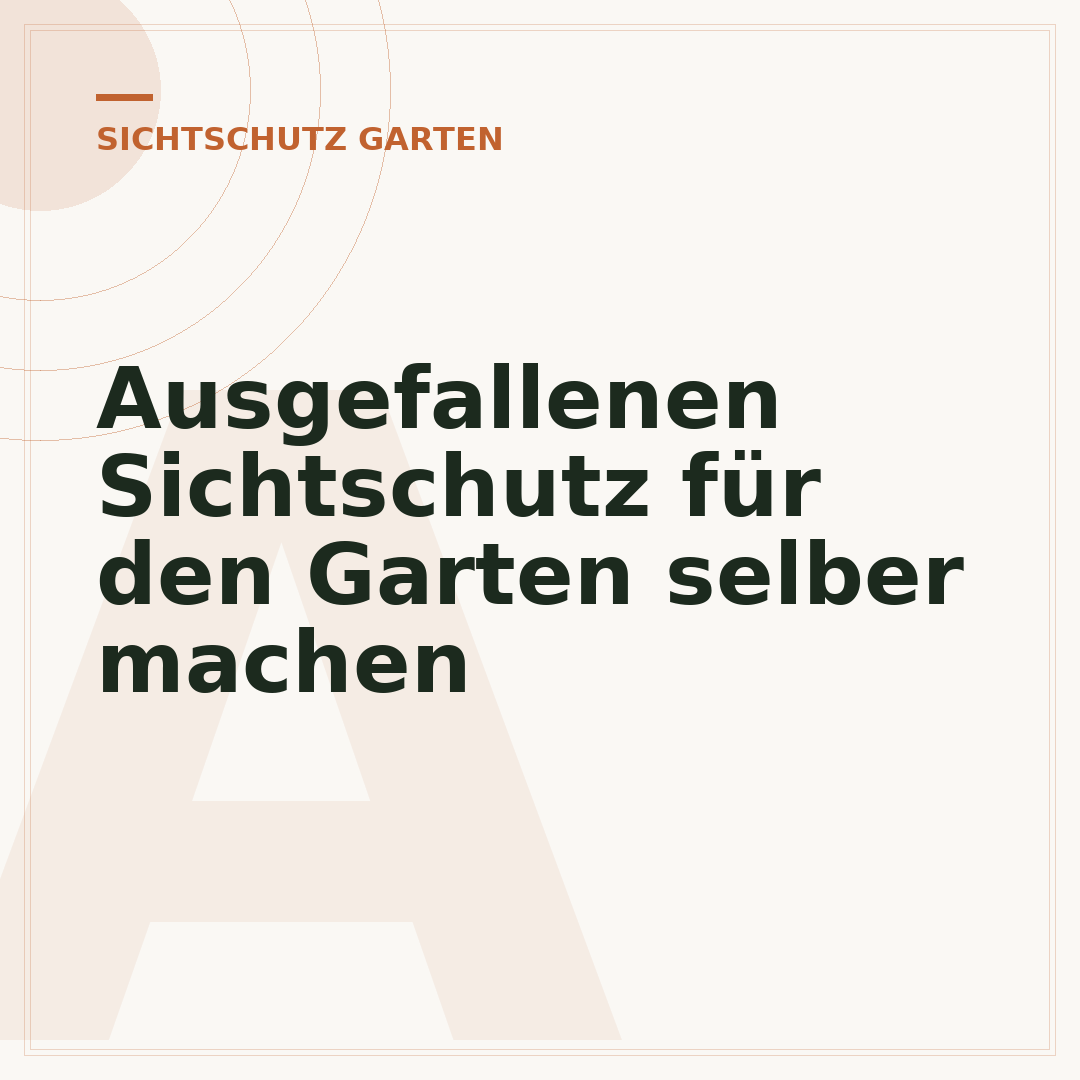 Ausgefallenen Sichtschutz für den Garten selber machen