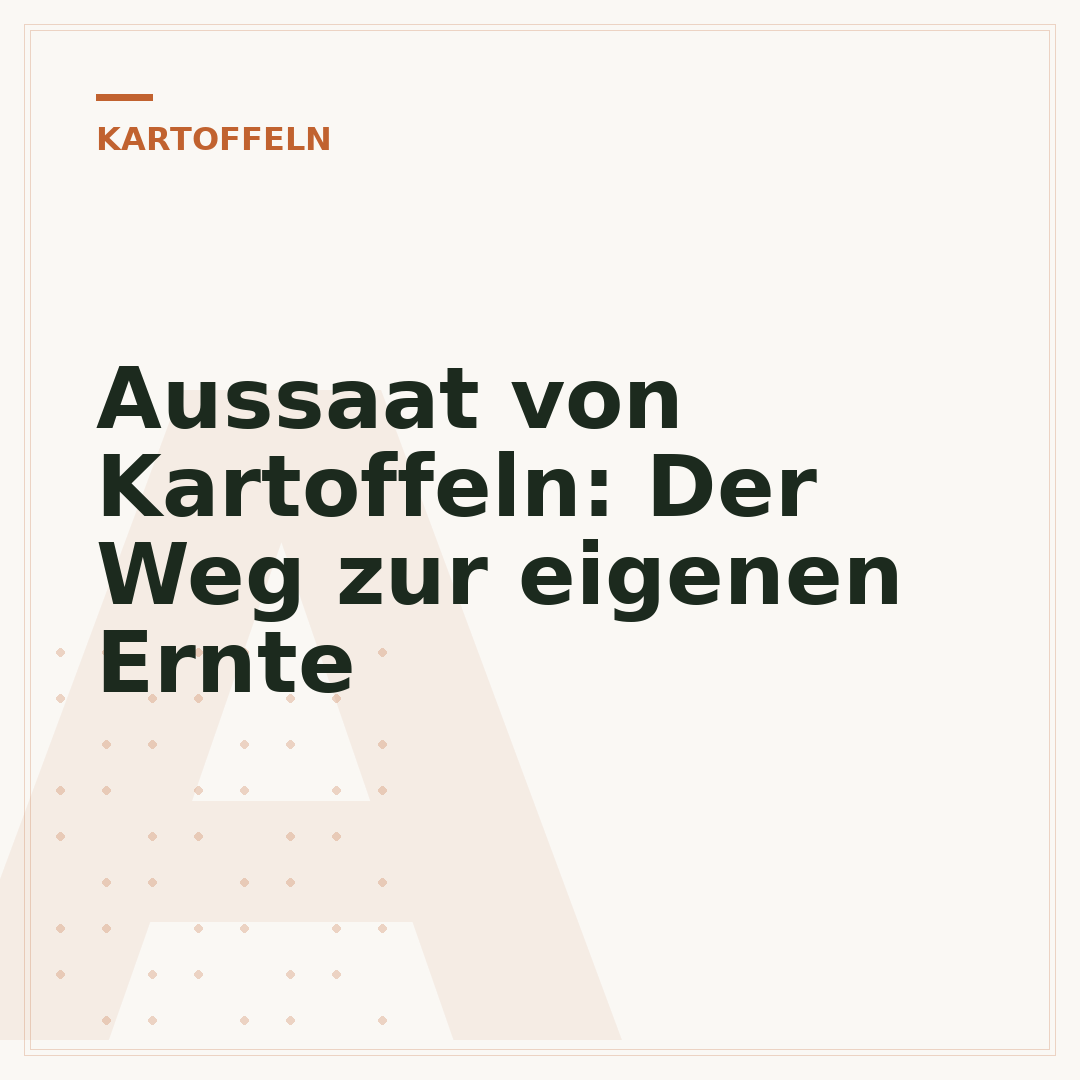 Aussaat von Kartoffeln: Der Weg zur eigenen Ernte