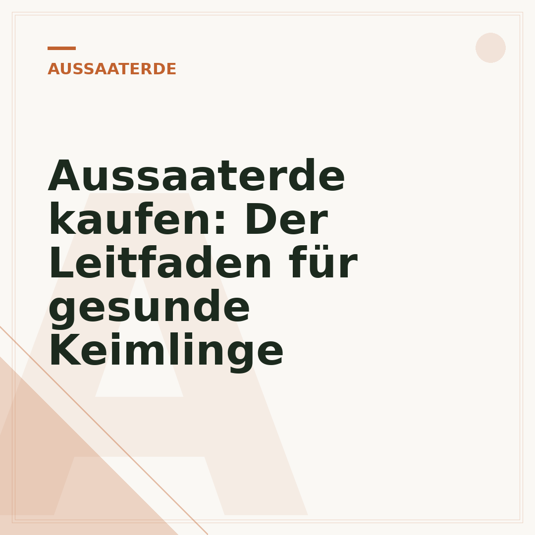Aussaaterde kaufen: Der Leitfaden für gesunde Keimlinge