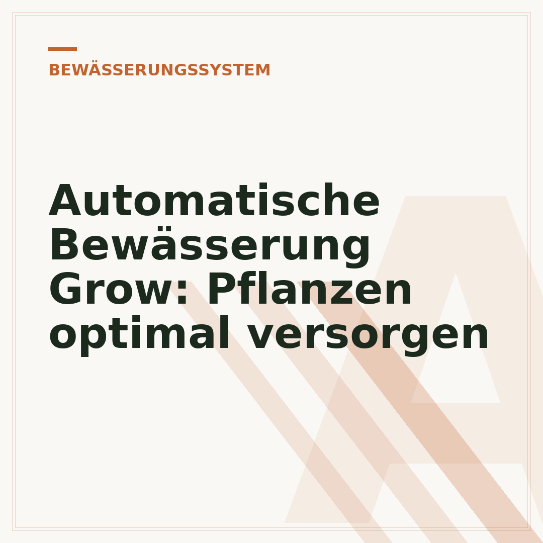 Automatische Bewässerung Grow: Pflanzen optimal versorgen