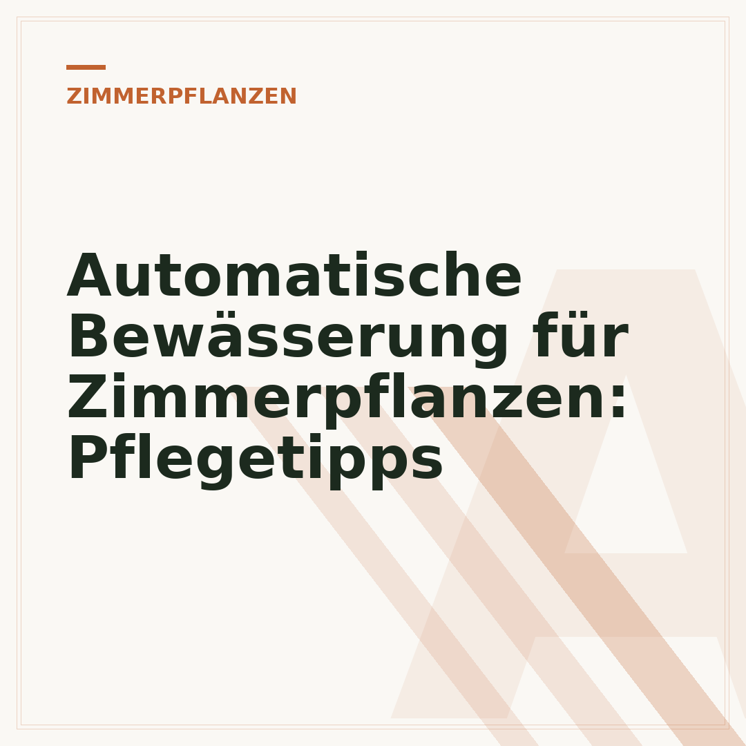 Automatische Bewässerung für Zimmerpflanzen: Pflegetipps